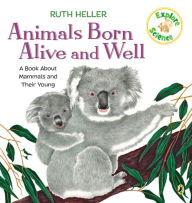 Title: Animals Born Alive and Well: A Book About Mammals, Author: Ruth Heller