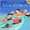 Title: A Lot of Otters, Author: Barbara Helen Berger