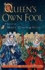 The Queen's Own Fool: A Novel of Mary Queen of Scots (Stuart Quartet Series #1)