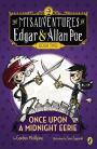 Once Upon a Midnight Eerie (The Misadventures of Edgar and Allan Poe Series #2)