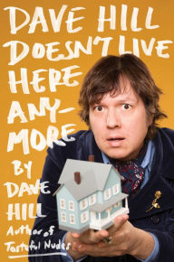 Title: Dave Hill Doesn't Live Here Anymore, Author: Dave Hill