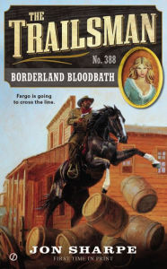 Title: The Trailsman #388: Borderland Bloodbath, Author: Jon Sharpe