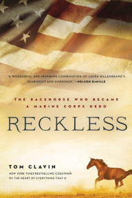 Title: Reckless: The Racehorse Who Became a Marine Corps Hero, Author: Tom Clavin