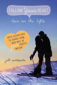 Title: Love on the Lifts (Follow Your Heart Series #2), Author: Jill Santopolo