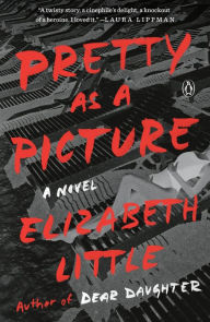 Free ebook downloads for iphone 4 Pretty as a Picture: A Novel  9780670016396 (English Edition) by Elizabeth Little