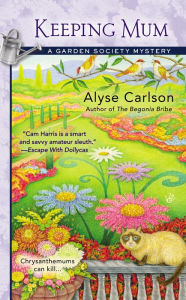 Title: Keeping Mum (Garden Society Mystery #3), Author: Alyse Carlson