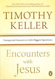 Title: Encounters with Jesus: Unexpected Answers to Life's Biggest Questions, Author: Timothy Keller