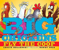 Title: Big Chickens Fly the Coop, Author: Leslie Helakoski