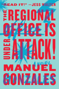 Title: The Regional Office Is Under Attack!, Author: Manuel Gonzales