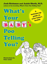 Title: What's Your Baby's Poo Telling You?: A Bottoms-Up Guide to Your Baby's Health, Author: Anish Sheth