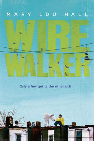 Title: Wirewalker, Author: Mary Hall