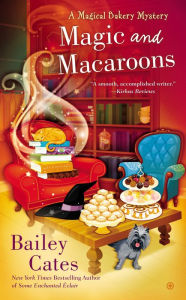 Title: Magic and Macaroons (Magical Bakery Series #5), Author: Bailey Cates