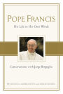 Pope Francis: Conversations with Jorge Bergoglio: His Life in His Own Words