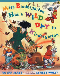 Title: Miss Bindergarten Has a Wild Day In Kindergarten, Author: Joseph Slate