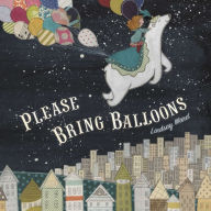 Title: Please Bring Balloons, Author: Lindsay Ward