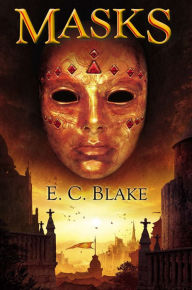 Title: Masks (Masks of Aygrima Series #1), Author: E. C. Blake