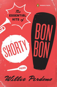 Title: The Essential Hits of Shorty Bon Bon, Author: Willie Perdomo