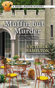 Title: Muffin But Murder, Author: Victoria Hamilton