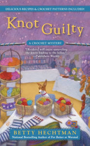 Title: Knot Guilty (Crochet Mystery Series #9), Author: Betty Hechtman
