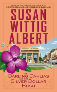 Title: The Darling Dahlias and the Silver Dollar Bush, Author: Susan Wittig Albert