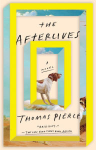 Title: The Afterlives, Author: Thomas Pierce