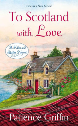 To Scotland With Love (Kilts and Quilts Series #1)