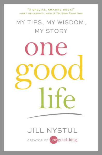 One Good Life: My Tips, My Wisdom, My Story