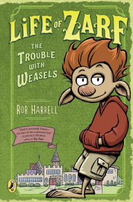 Title: The Trouble with Weasels (Life of Zarf Series #1), Author: Rob Harrell