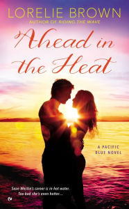 Title: Ahead in the Heat, Author: Lorelie Brown