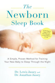 Title: The Newborn Sleep Book: A Simple, Proven Method for Training Your New Baby to Sleep Through the Night, Author: Lewis Jassey