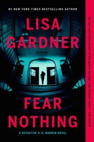 Title: Fear Nothing (Detective D. D. Warren Series #7), Author: Lisa Gardner