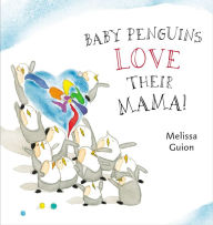 Title: Baby Penguins Love their Mama, Author: Melissa Guion