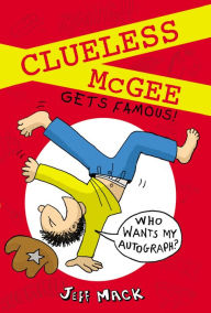 Title: Clueless McGee Gets Famous, Author: Jeff Mack