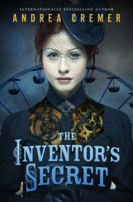 Title: The Inventor's Secret (Inventor's Secret Series #1), Author: Andrea Cremer