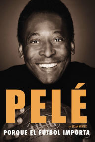 Title: Porque el fútbol importa, Author: Pelé