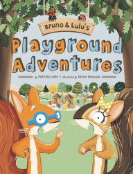 Title: Bruno & Lulu's Playground Adventures, Author: Patricia Lakin