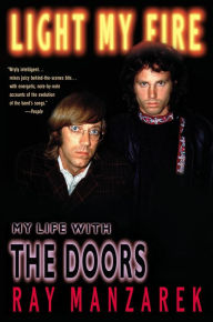 Title: Light My Fire: My Life with The Doors, Author: Ray Manzarek