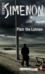 Title: Pietr the Latvian (Maigret Series #1), Author: Georges Simenon
