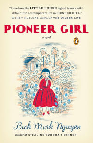 Title: Pioneer Girl, Author: Bich Minh Nguyen