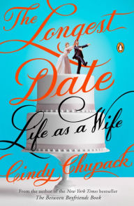 Title: The Longest Date: Life as a Wife, Author: Cindy Chupack