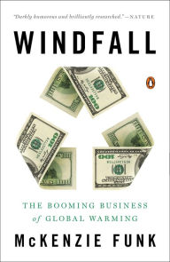 Title: Windfall: The Booming Business of Global Warming, Author: Mckenzie Funk