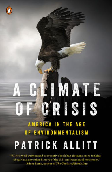 A Climate of Crisis: America in the Age of Environmentalism