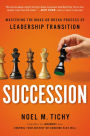 Succession: Mastering the Make-or-Break Process of Leadership Transition