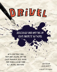 Title: Drivel: Deliciously Bad Writing by Your Favorite Authors, Author: Julia Scott