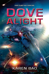 Title: Dove Alight (Dove Chronicles Series #3), Author: Karen Bao