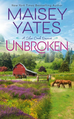 Title: Unbroken (Silver Creek Romance Series #3), Author: Maisey Yates