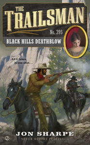 Title: The Trailsman #395: Black Hills Deathblow, Author: Jon Sharpe