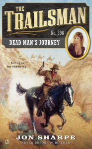 Title: The Trailsman #396: Dead Man's Journey, Author: Jon Sharpe