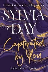 Title: Captivated by You (Crossfire Series #4), Author: Sylvia Day