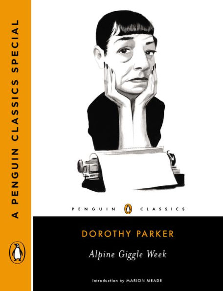 Alpine Giggle Week: How Dorothy Parker Set Out to Write the Great American Novel and Ended Up in a TB Colony Atop an Alpine Peak (A Penguin Classics Special)